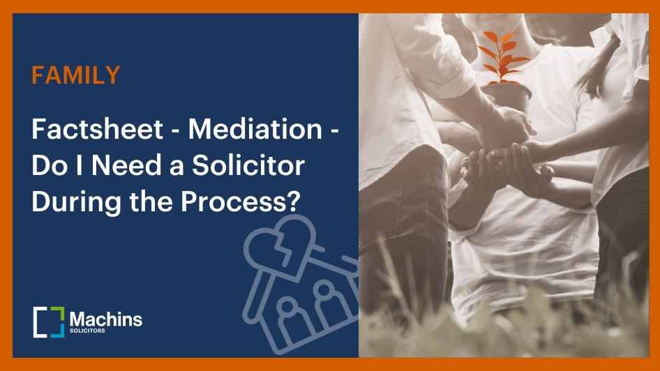 Factsheet - Mediation - Do I need a solicitor during the process